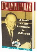 So wurde ich zum Lehrmeister der Wall Street - Benjamin Graham