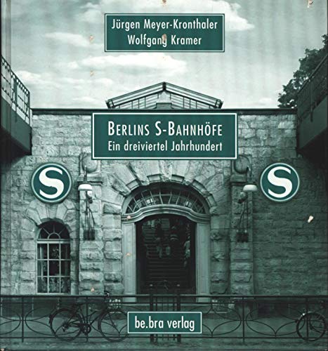 Berlins S- Bahnhöfe. Ein dreiviertel Jahrhundert (ISBN 3733803515)