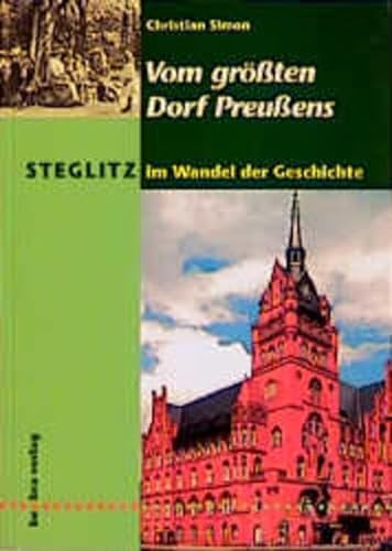 Beispielbild fr Steglitz im Wandel der Geschichte - Vom grten Dorf Preuens zum Verkauf von PRIMOBUCH