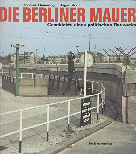 Stock image for Die Berliner Mauer. Geschichte eines politischen Bauwerks for sale by medimops