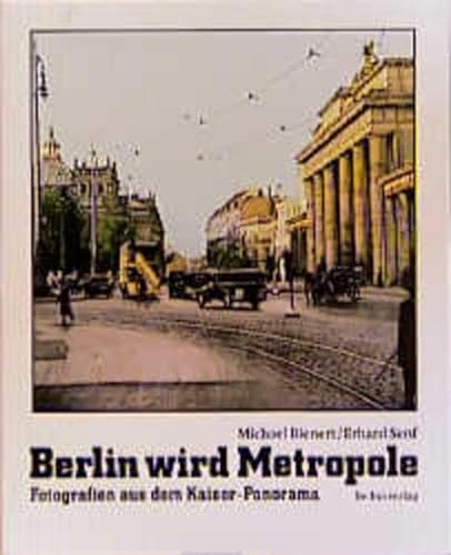 Stock image for Berlin wird Metropole. Fotografien aus dem Kaiser- Panorama for sale by medimops