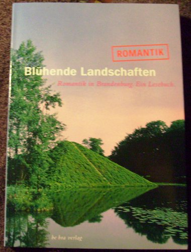 Stock image for Blhende Landschaften. Romantik in Brandenburg. Ein Lesebuch. for sale by Antiquariat Bcherkeller