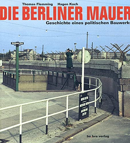 Beispielbild fr Die Berliner Mauer. Geschichte eines politischen Bauwerks zum Verkauf von medimops