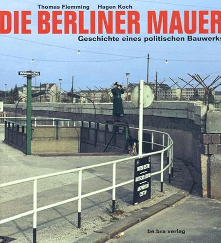 Stock image for Die Berliner Mauer. Geschichte eines politischen Bauwerks for sale by medimops