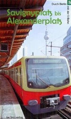 Beispielbild fr Durch Berlin mit der S-Bahn, Savignyplatz bis Alexanderplatz zum Verkauf von medimops