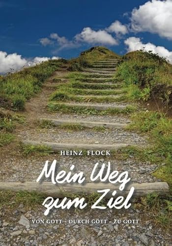 Stock image for Mein Weg zum Ziel: VON GOTT - DURCH GOTT - ZU GOTT for sale by medimops