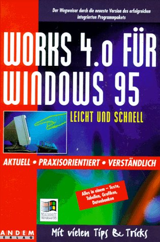 Beispielbild fr Works 4.0 fr Windows 95 - Leicht und schnell - - Aktuell, praxisorientiert, verstndlich - zum Verkauf von Martin Preu / Akademische Buchhandlung Woetzel