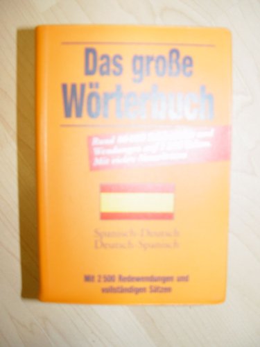 Das grosse Wörterbuch Spanisch-Deutsch, Deutsch-Spanisch : [rund 80000 Stichwörter und Wendungen]