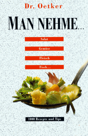 9783930882748: Man nehme... Salat, Gemse, Fleisch, Fisch - 1000 Rezepte und Tips