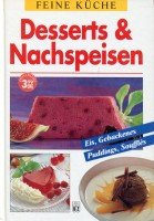 Desserts und Nachspeisen. Feine Küche. Eis, Gebackenes, Puddings, Souffles