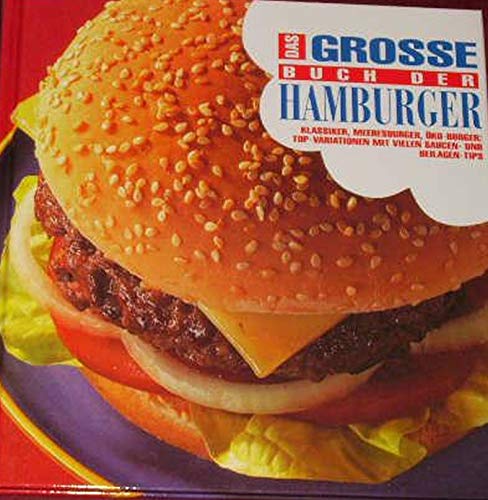 Imagen de archivo de Das groe Buch der Hamburger: Klassiker, Meeresburger, ko-Burger: Top-Variationen mit vielen Saucen- und Beilagen-Tips a la venta por Leserstrahl  (Preise inkl. MwSt.)