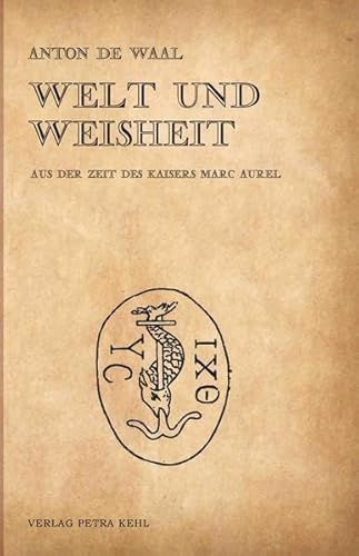 Stock image for Welt und Weisheit: Aus der Zeit des Kaisers Marc Aurel for sale by medimops