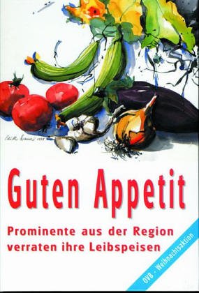 Stock image for Guten Appetit: Prominente aus der Region verraten ihre Leibspeisen for sale by Versandhandel K. Gromer