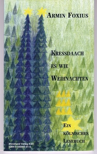 Kressdach es wie Weihnachten, Ein kölnisches Lesebuch,