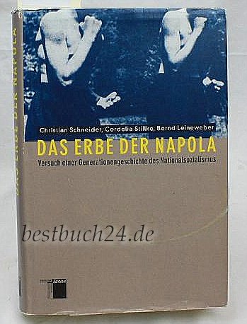 Das Erbe der Napola. Versuch einer Generationengeschichte des Nationalsozialismus