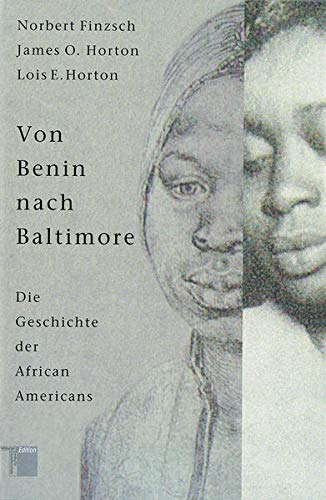 Stock image for Von Benin nach Baltimore : die Geschichte der African Americans. von Norbert Finzsch ; James Oliver Horton ; Lois E. Horton for sale by Buchhandlung Neues Leben
