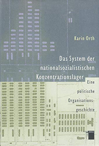 9783930908523: Das System der nationalsozialistischen Konzentrationslager: Eine politische Organisationsgeschichte (German Edition)