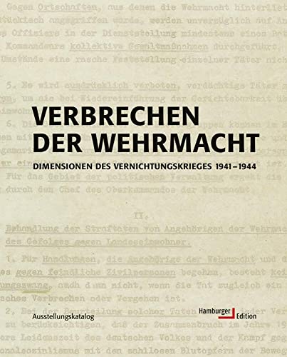 Verbrechen der Wehrmacht. Dimensionen des Vernichtungskrieges 1941 - 1944. Ausstellungskatalog.