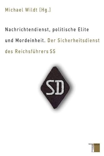 9783930908844: Nachrichtendienst, politische Elite und Mordeinheit. Der Sicherheitsdienst des Reichsfhrers SS
