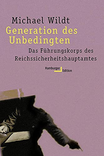 9783930908875: Generation des Unbedingten. Das Fhrungskorps des Reichssicherheitshauptamtes. Studienausgabe