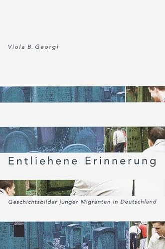 9783930908899: Entliehene Erinnerung: Geschichtsbilder junger Migranten in Deutschland