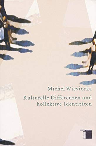 Kulturelle Differenzen und kollektive IdentitÃ¤ten. (9783930908905) by Wieviorka, Michel