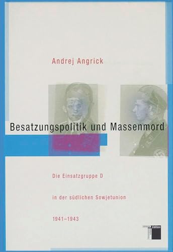 9783930908912: Besatzungspolitik und Massenmord: Die Einsatzgruppe D in der sdlichen Sowjetunion 1941-1943