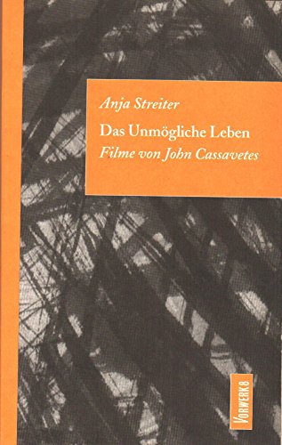 Beispielbild fr Das Unmgliche Leben. Filme von John Cassavetes zum Verkauf von medimops