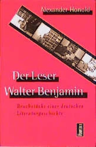 9783930916337: Der Leser Walter Benjamin: Bruchstcke einer deutschen Literaturgeschichte