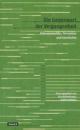 Beispielbild fr Die Gegenwart der Vergangenheit: Dokumentarfilm, Fernsehen und Geschichte zum Verkauf von GF Books, Inc.