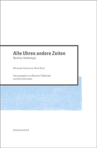 9783930916955: Berliner Anthologie 7. Alle Uhren andere Zeit