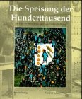 Stock image for Die Speisung der Hunderttausend: Die Hilfe der Mennoniten nach dem Zweiten Weltkrieg (German Edition) for sale by Book ReViews