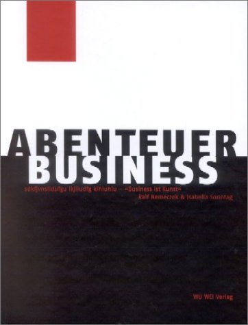 Beispielbild fr Abenteuer Business: Business ist Kunst zum Verkauf von medimops