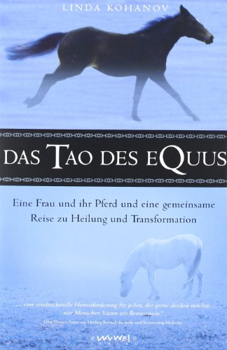 Beispielbild fr Das Tao des Equus: Eine Frau und ein Pferd, eine Reise zu Heilung und Transformation Sonntag, Isabella; Kohanov, Linda; Orterer, Christine and Htten, Ute zum Verkauf von online-buch-de