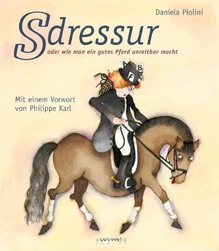 Beispielbild fr S-Dressur: Wie man ein gutes Pferd unreitbar macht zum Verkauf von medimops