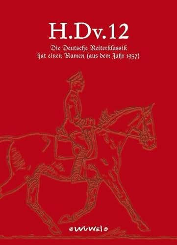 Beispielbild fr H.Dv.12: Die Deutsche Reiterklassik hat einen Namen-(aus dem Jahre 1937) zum Verkauf von medimops