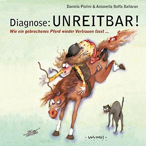 Beispielbild fr Diagnose: UNREITBAR!: Wie ein gebrochenes Pferd wieder Vertrauen fasst? zum Verkauf von medimops
