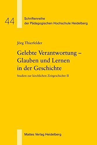 9783930978649: Gelebte Verantwortung - Glauben und Lernen in der Geschichte: Studien zur kirchlichen Zeitgeschichte II