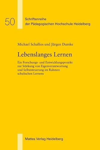 Beispielbild fr Lebenslanges Lernen: Ein Forschungs- und Entwicklungsprojekt zur Strkung von Eigenverantwortung und Selbststeuerung im Rahmen schulischen Lernens . der Pdagogischen Hochschule Heidelberg) zum Verkauf von medimops