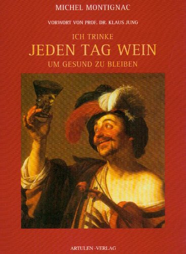 Beispielbild fr Ich trinke jeden Tag Wein um gesund zu bleiben. Vorwort von Prof. Dr. Klaus Jung zum Verkauf von Versandantiquariat Dirk Buchholz