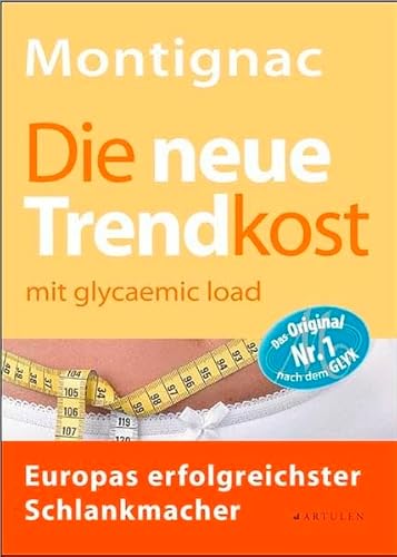 Montignac - Die neue Trendkost mit glycaemic load. Aus dem Französischen von Regine Strauß und Ju...