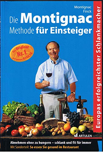 Beispielbild fr Die Montignac-Methode fr Einsteiger: Abnehmen ohne zu hungern. Schlank und fit fr immer. Mit Sonderteil: So essen Sie gesund im Restaurant zum Verkauf von medimops