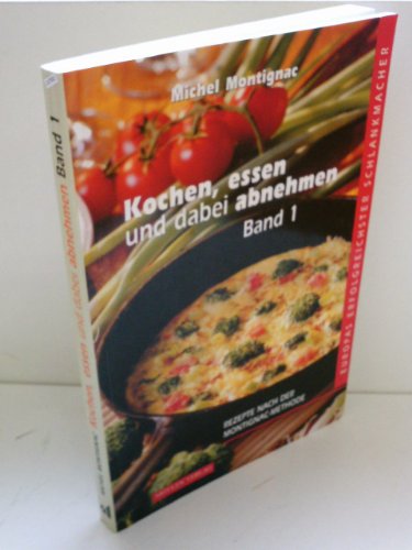 Beispielbild fr Kochen, Essen und dabei abnehmen. Band 1: Rezepte nach der Montignac-Methode zum Verkauf von medimops