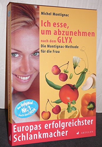 Beispielbild fr Ich esse, um abzunehmen nach dem GLYX: Die Montignac-Methode speziell fr Frauen. Europas erfolgreichster Schlankmacher zum Verkauf von medimops