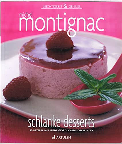 schlanke Desserts: 50 Rezepte mit niedrigem glykÃ¤mischem Index (9783930989225) by Montignac, Michel