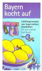 Beispielbild fr Bayern kocht auf - Lieblingsrezepte aus bayerischen Gasthfen - zum Verkauf von Jagst Medienhaus