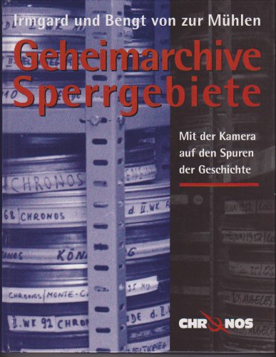 - Geheimarchive - Sperrgebiete. Mit der Kamera auf den Spuren der Geschichte.