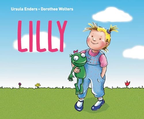 9783931067984: Lilly: Ein Bilderbuch ber kindliche Gefhle fr Mdchen
