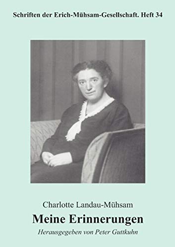 Beispielbild fr Schriften der Erich-Mhsam-Gesellschaft Heft 34 - Charlotte Landau-Mhsam: Meine Erinnerungen zum Verkauf von Der Ziegelbrenner - Medienversand