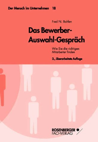 Stock image for Das Bewerber-Auswahl-Gesprch. Wie Sie die richtigen Mitarbeiter finden. Der Mensch im Unternehmen, Bd. 18 for sale by medimops